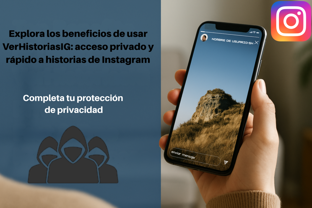 Explora Los Beneficios De Usar VerHistoriasIG: Acceso Privado y Rápido A Historias De Instagram