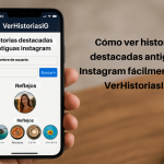 Cómo Ver Fácilmente Las Historias Destacadas Antiguas Instagram Con Herramienta VerHistoriasIG