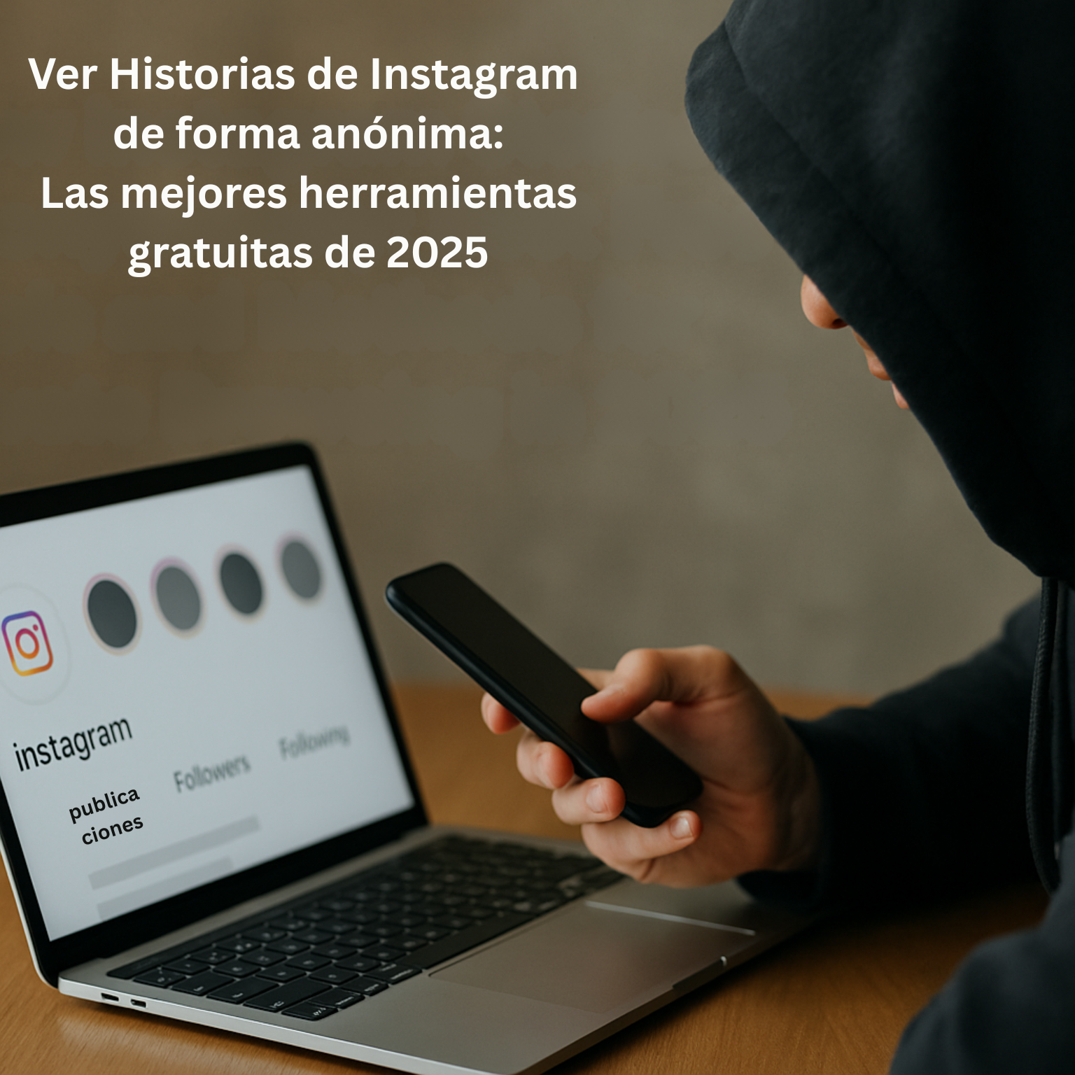 Ver Historias Instagram forma anónima: Las mejores herramientas gratuitas de 2025