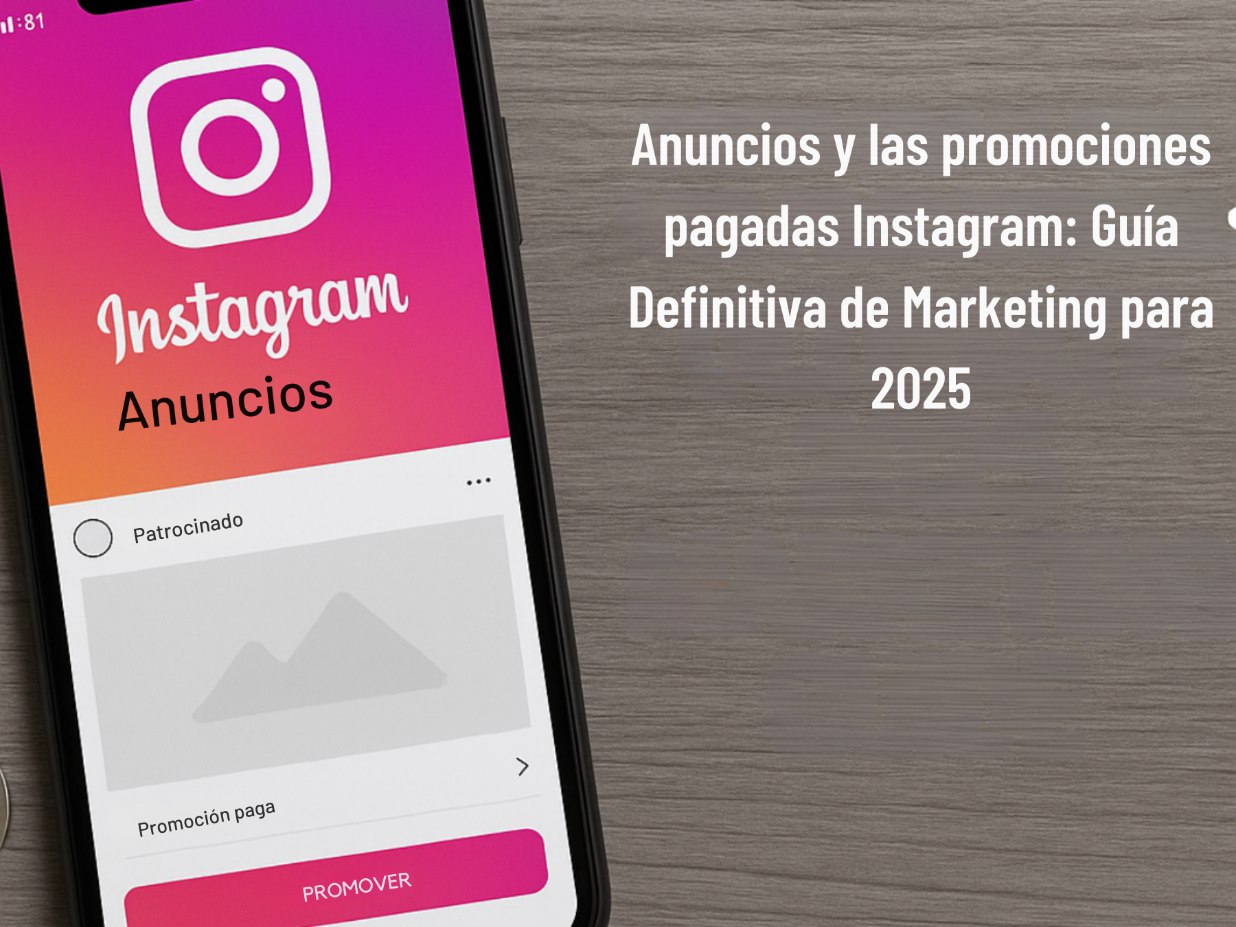 Anuncios y Las Promociones Pagadas Instagram: Guía Definitiva De Marketing Para 2025