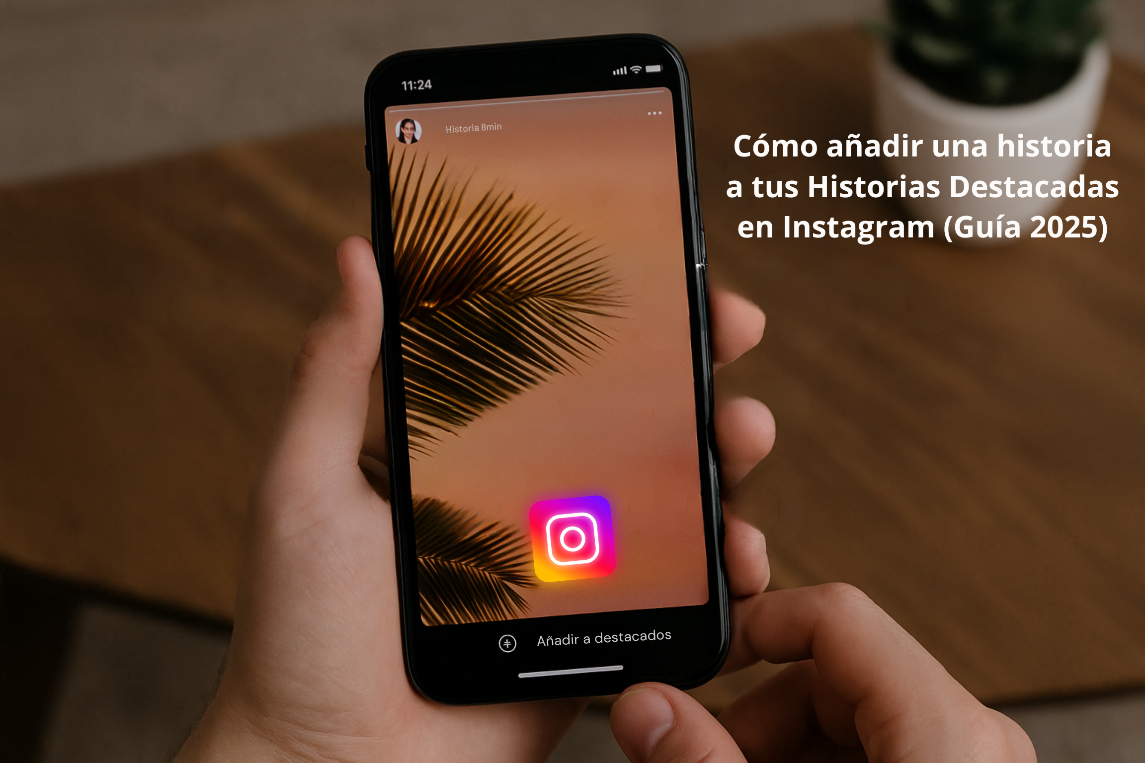 Cómo Añadir Una Historia A Tus Historias Destacadas En Instagram (Guía 2025)