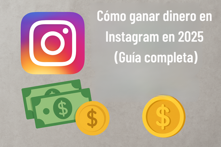 Cómo Ganar Dinero En Instagram En 2025 (Guía completa)