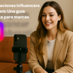 Colaboraciones Influencers Instagram: Una Guía Completa Para Marcas