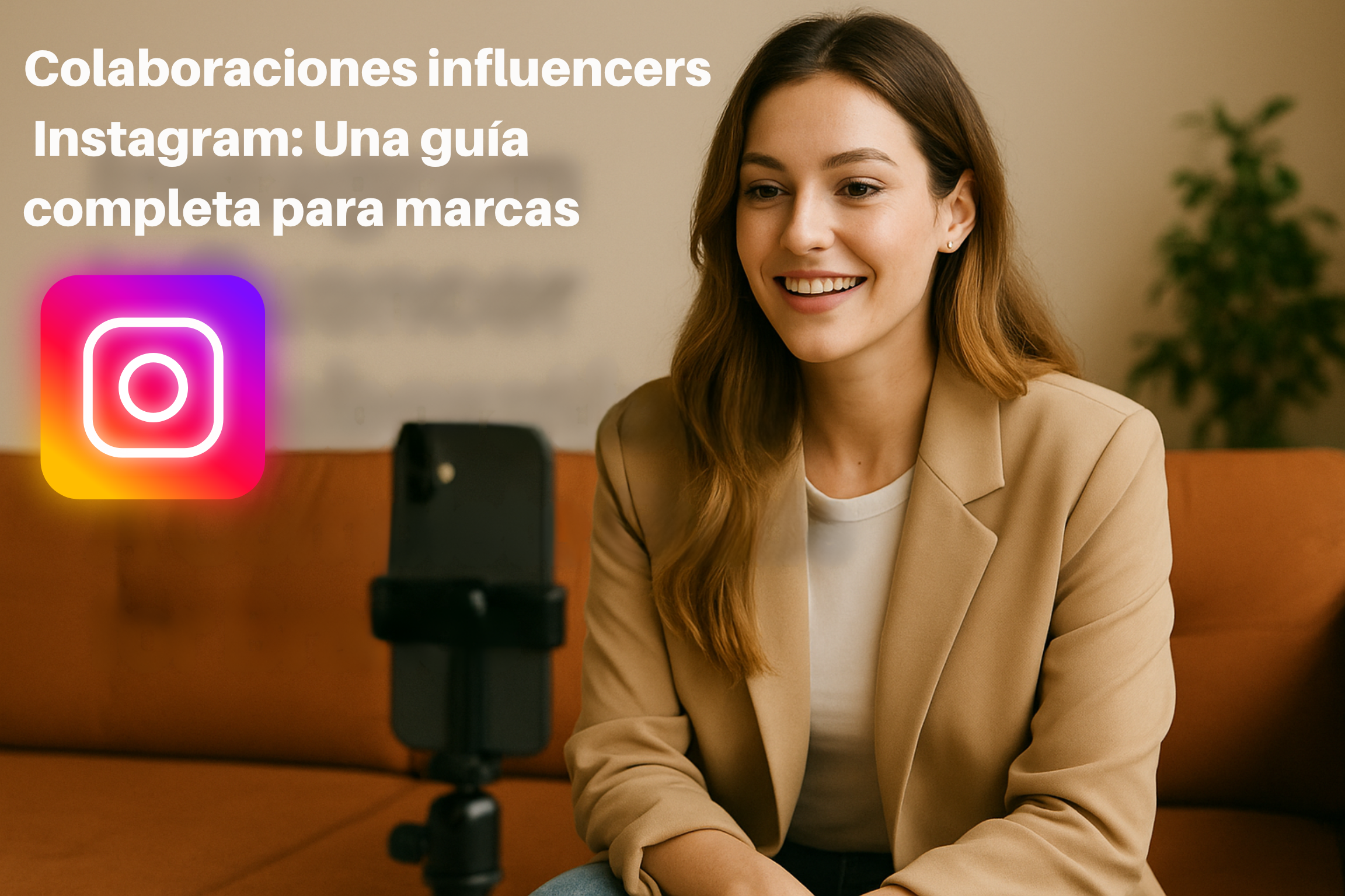 Colaboraciones Influencers Instagram: Una Guía Completa Para Marcas