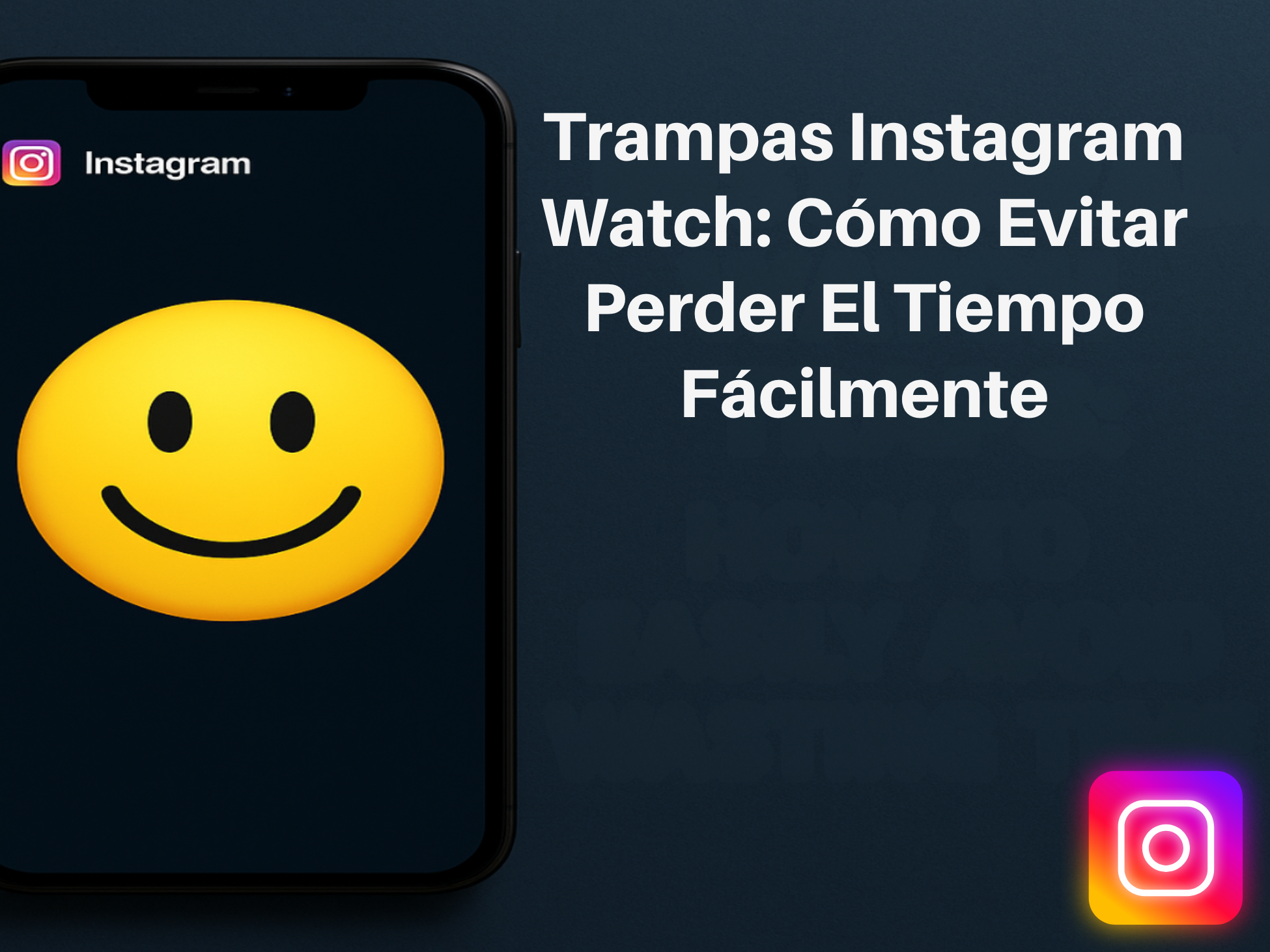 Trampas Instagram Watch: Cómo Evitar Perder El Tiempo Fácilmente