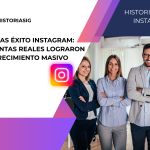 Historias Exito Instagram: Cómo Cuentas Reales Lograron Un Crecimiento Masivo