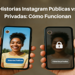 Historias Instagram Públicas Vs Privadas: Explicación De Cómo Funcionan