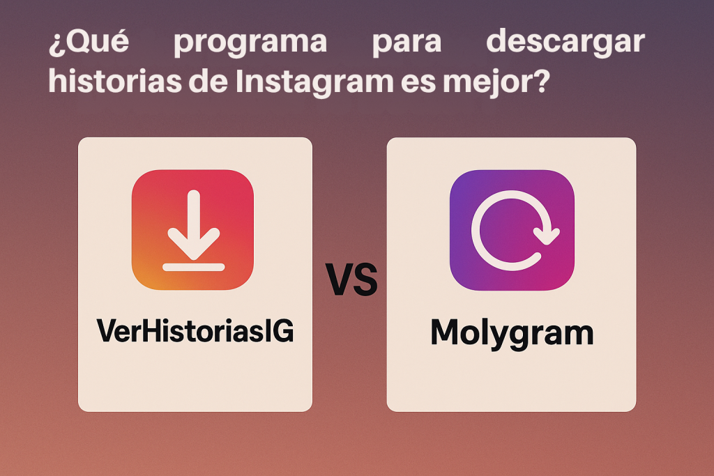 VerHistoriasIG vs Molygram: ¿Cuál Descargador De Historias De Instagram Es Mejor
