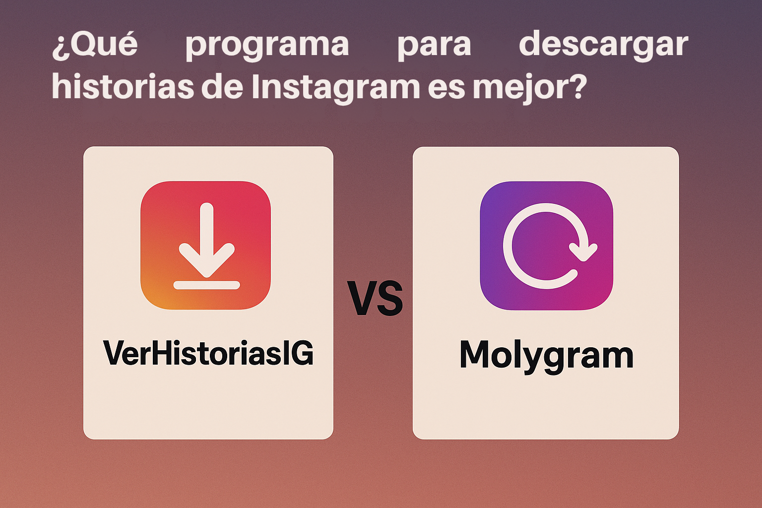 VerHistoriasIG vs Molygram: ¿Cuál Descargador De Historias De Instagram Es Mejor